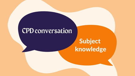 CPD conversation subject knowledge