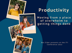 Productivity: Moving from a place of overwhelm to getting things done